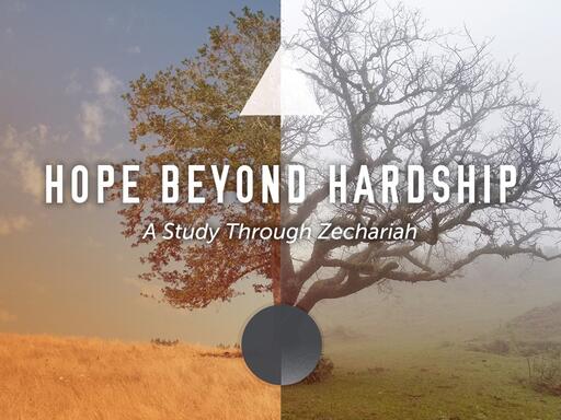 Zechariah - Hope Beyond Hardship