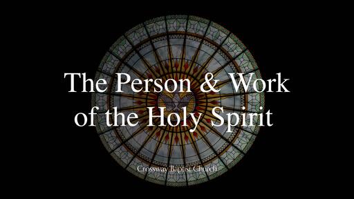 The Person & Work of the Holy Spirit