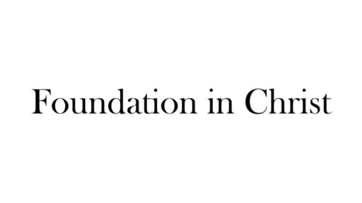 Foundation  in Christ 