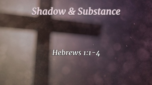 Hebrews: Shadow & Substance