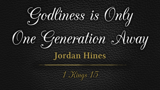 Godliness is Only One Generation Away