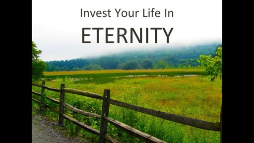 Invest Your Life in Eternity