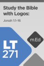 LT271: Study the Bible with Logos: Jonah 1 LT271: Study the Bible with Logos: Jonah 1