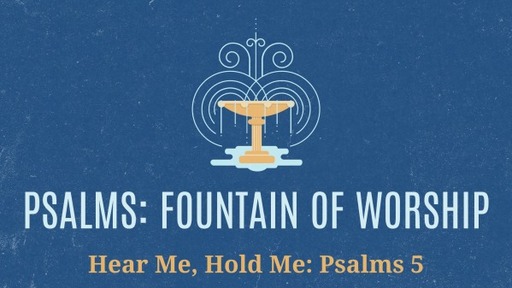 Lead Me: Psalms 5