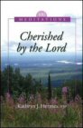 Cherished by the Lord: 100 Meditations Cherished by the Lord: 100 Meditations