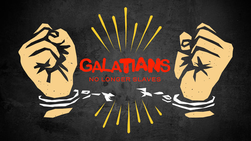 Introduction to Galatians: No Longer Slaves