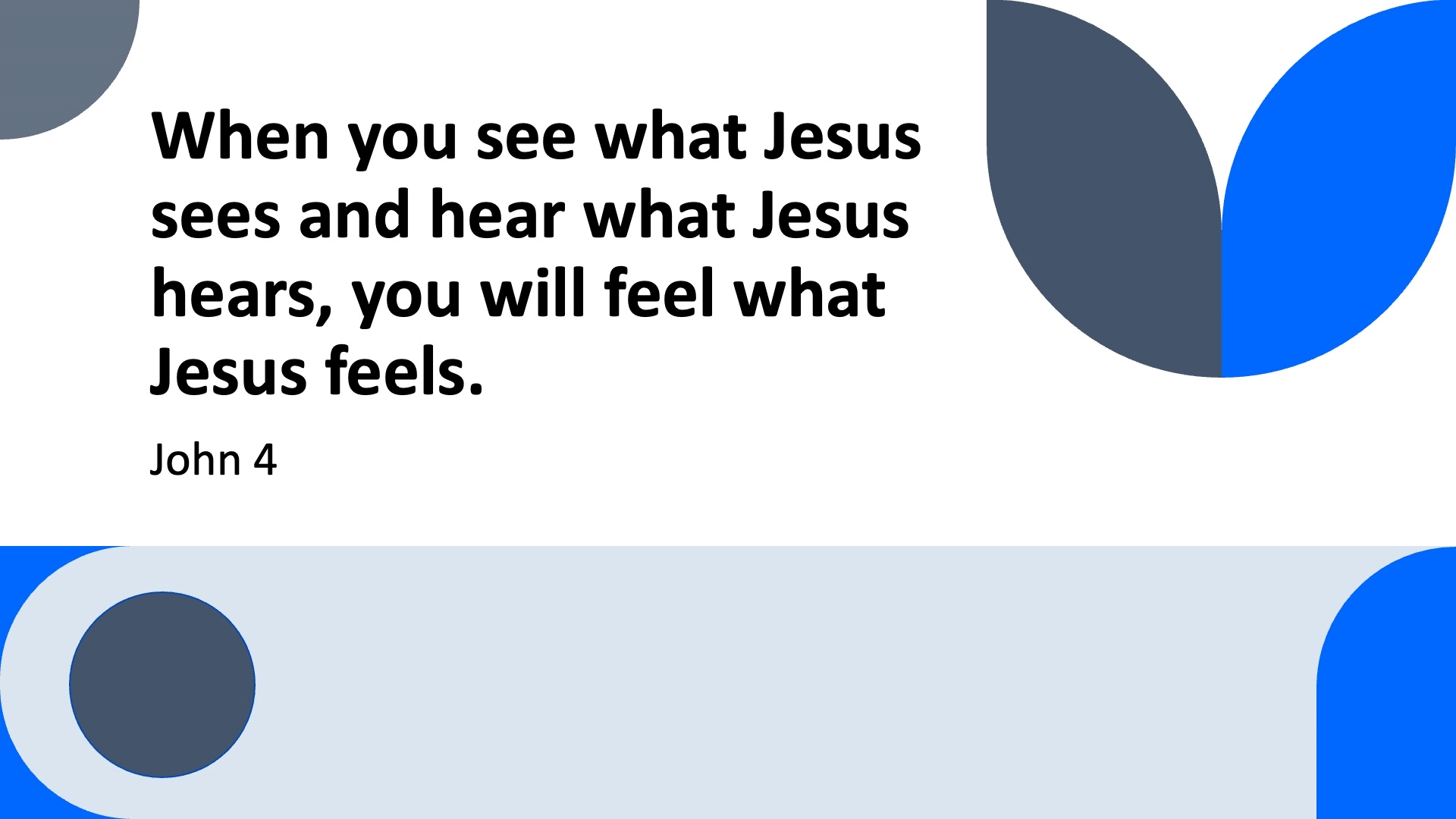 When You See What Jesus Sees And Hear What Jesus Hears You Will Feel