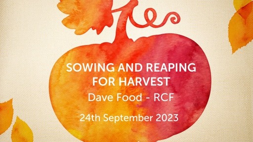 24th September 2023 - Teaching Services - Dave Food - Sowing and Reaping for Harvest
