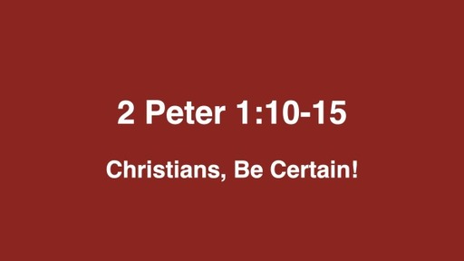 Christians, Be Certain!
