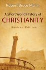 A Short World History of Christianity, Revised Edition A Short World History of Christianity, Revised Edition