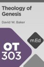 Mobile Ed: OT303 Theology of Genesis (3 hour course) Mobile Ed: OT303 Theology of Genesis (3 hour course)