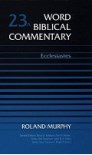 Word Biblical Commentary, Volume 23a: Ecclesiastes Word Biblical Commentary, Volume 23a: Ecclesiastes
