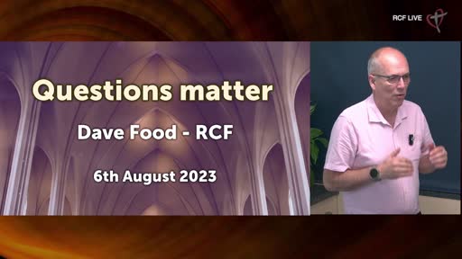 RCF 060823 Communion Service - Dave Food - Questions matter