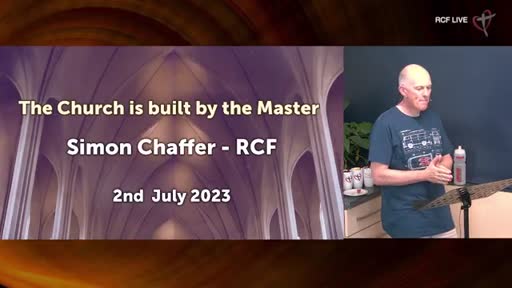 RCF 020723 Communion Service - Simon Chaffer - The Church is built by the Master