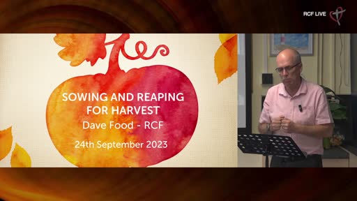RCF 240923 Teaching Service - Dave Food - Sowing and reaping for Harvest