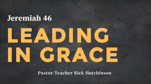 Jeremiah 46 - Leading in Grace