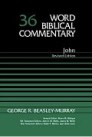 Word Biblical Commentary, Volume 36: John (Second Edition) Word Biblical Commentary, Volume 36: John (Second Edition)