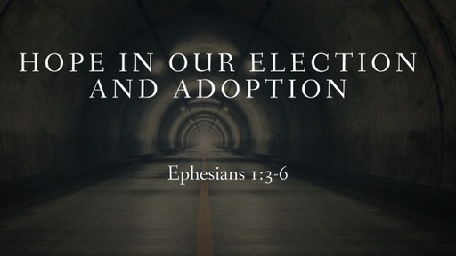Service - October 1, 2023 - Hope in our Election and Adoption