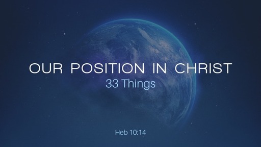 33 Things - Our Position In Christ