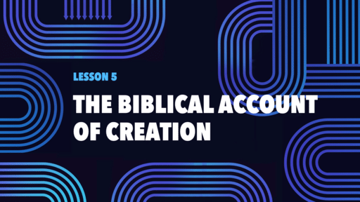 THE BIBLICAL ACCOUNT OF CREATION, part 1