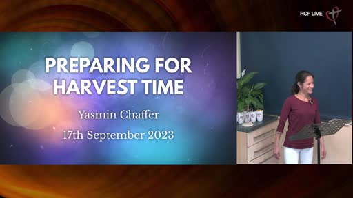 RCF 170923 Infill Service - Yasmin Chaffer - Preparing For Harvestime