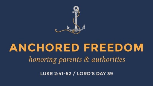 Anchored Freedom - Luke 2:41-52