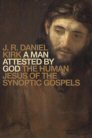 A Man Attested by God: The Human Jesus of the Synoptic Gospels A Man Attested by God: The Human Jesus of the Synoptic Gospels
