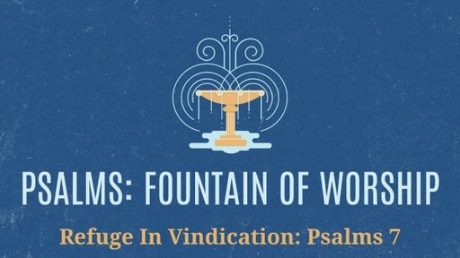 Refuge In Vindication: Psalms 7