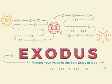 Exodus: Finding Your Place in the Epic Story of God