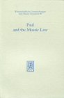 Paul and the Mosaic Law: The Third Durham-Tübingen Research Symposium on Earliest Christianity and Judaism Paul and the Mosaic Law: The Third Durham-Tübingen Research Symposium on Earliest Christianity and Judaism