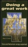 Doing a Great Work: Ezra and Nehemiah Simply Explained Doing a Great Work: Ezra and Nehemiah Simply Explained