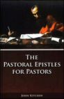 The Pastoral Epistles for Pastors The Pastoral Epistles for Pastors