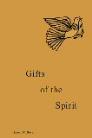 Gifts of the Spirit Gifts of the Spirit