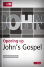 Opening Up John's Gospel Opening Up John's Gospel