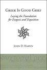Greek Is Good Grief: Laying the Foundation for Exegesis and Exposition Greek Is Good Grief: Laying the Foundation for Exegesis and Exposition