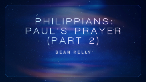 ‎Philippians: Paul's Prayer (Part 2)