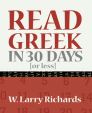 Read Greek in 30 Days or Less: New Testament, Old Testament, Apocrypha, Philo, Church Fathers Read Greek in 30 Days or Less: New Testament, Old Testament, Apocrypha, Philo, Church Fathers