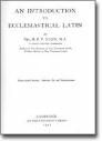 An Introduction to Ecclesiastical Latin An Introduction to Ecclesiastical Latin