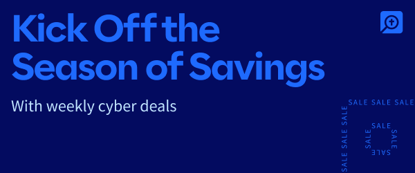 Kick Off the Season of Savings: With weekly cyber deals