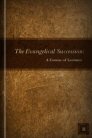 The Evangelical Succession: A Course of Lectures, vol. 2 The Evangelical Succession: A Course of Lectures, vol. 2