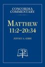 Concordia Commentary: Matthew 11:2–20:34 Concordia Commentary: Matthew 11:2–20:34