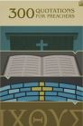 300 Quotations for Preachers, with Slides 300 Quotations for Preachers, with Slides