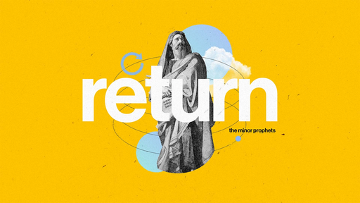 The Return: Haggai - Week 10