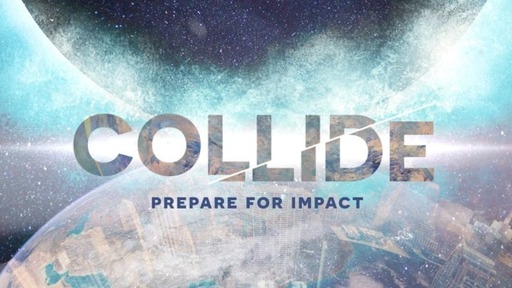 Collide - Love What Matters - Week 4