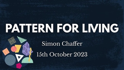 15th October 2023 Infill Service - Simon Chaffer - Pattern for Living