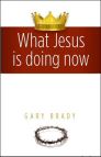 What Jesus Is Doing Now What Jesus Is Doing Now