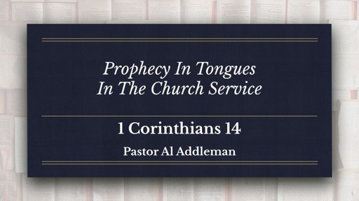 Prophecy and Tongues in the Church Service, Part 1