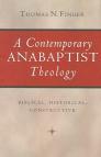 A Contemporary Anabaptist Theology A Contemporary Anabaptist Theology