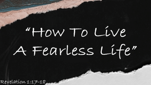 How to live a Fearless Life