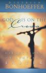 God Is on the Cross: Reflections on Lent and Easter God Is on the Cross: Reflections on Lent and Easter